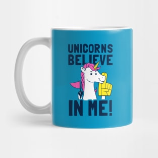 Unicorns Believe In Me Mug